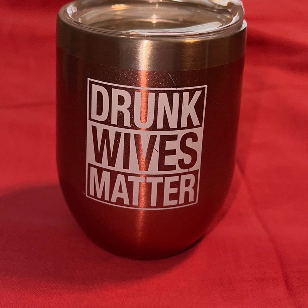 DRUNK WIVES MATTER funny metal drink cup with lid.